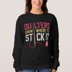 Quilters wissen, wo man es an der Stelle halten ka Sweatshirt