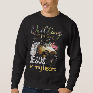 Quilting ist in meinen Venen Jesus ist in meinem H Sweatshirt