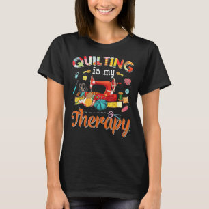 Quilting ist meine Therapie Quilting für Frauen Nä T-Shirt