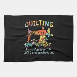 Quilting Its All Fun & Game Until Bobbin Runs Out Geschirrtuch