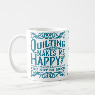 Quilting Makes Me Happy - You Not So Much Funny Qu Kaffeetasse