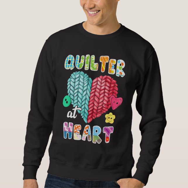 Quilting  Quilter At Heart Quilt Sewing Is My Favo Sweatshirt (Vorderseite)