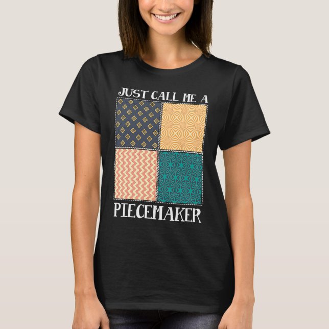 Quilting Quilter Seamless call me a piece maker T-Shirt (Vorderseite)