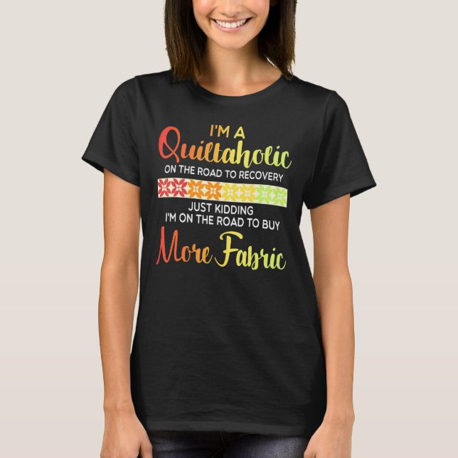Quilting Quote Quiltaholic Quilt Sewing T-Shirt (Vorderseite)