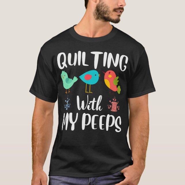 Quilting With My Peeps Funny Sewing Quilting Lover T-Shirt (Vorderseite)