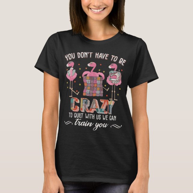 Quilts von Flamingo Quilting Crazy Quilt T-Shirt (Vorderseite)