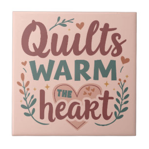"Quilts Warm The Heart" Gemütlicher Quiltekern Fliese
