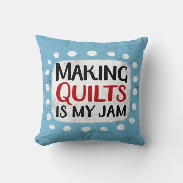 Quilts zu machen ist mein Jam Throw Kissen (Vorderseite)