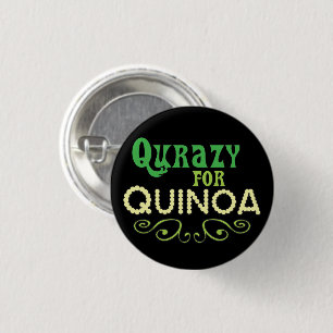 Quinoa © - Funny Quinoa Slogan Button