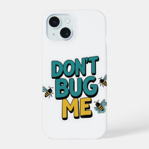 Quirky Bee Pun - Bug Me Artwork nicht iPhone 15 Hülle