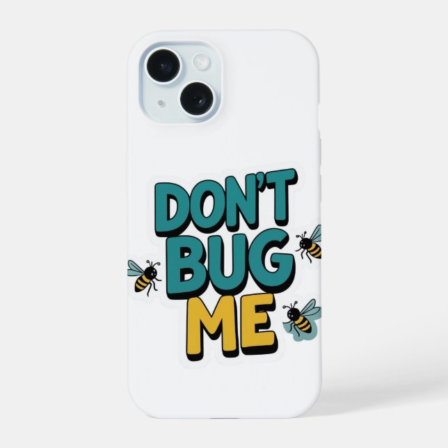 Quirky Bee Pun - Bug Me Artwork nicht iPhone 15 Hülle (Rückseite)