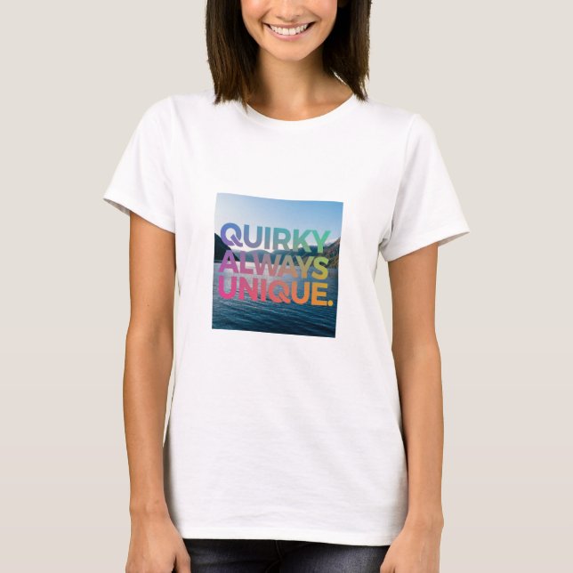 Quirky immer einzigartig T-Shirt (Vorderseite)