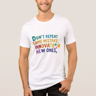 Quirky Motivierend Art Innovate New Mistakes, Tri-Blend Shirt