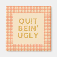 Quit Bein' Ugly Country Sayin'
