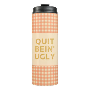 Quit Bein' Ugly Country Slang Chili Thermosbecher