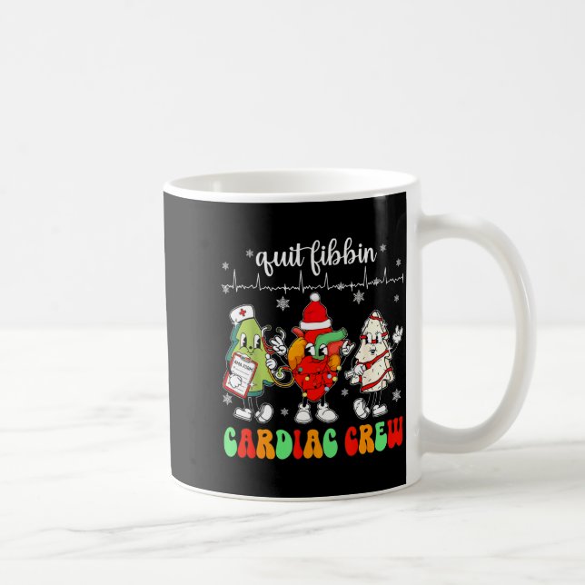 Quit Fibbin Cardiac Christmas Crew Cardiac Techs S Kaffeetasse (Rechts)