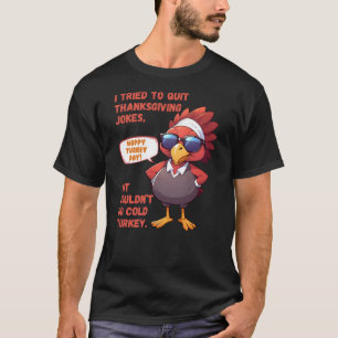Quit Jokes Got Cold Türkei Erntedank T-Shirt