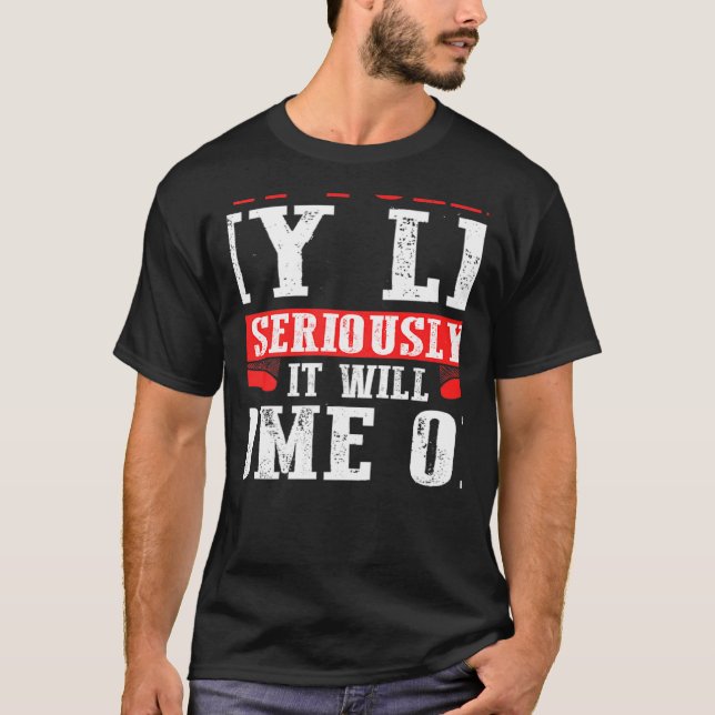 Quit Pulling My Leg Seriously It Will Come Off T-Shirt (Vorderseite)