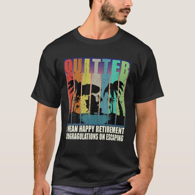 Quitter I Gemein Happy Retirement Funny 2022 müde T-Shirt (Vorderseite)