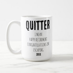 Quitter I Gemein Happy Retirement Herzlichen Glück Kaffeetasse