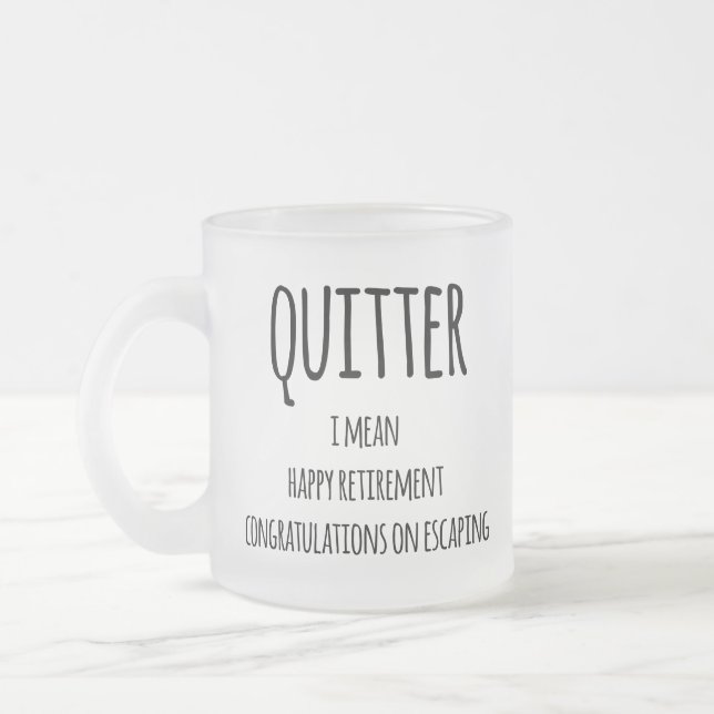 Quitter Retirement Geschenk, Funny Retirement Gesc Mattglastasse (Links)