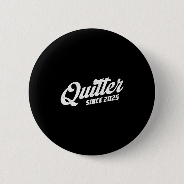 Quitter Since 2025 Non-smoker Quit Smoking  Button (Vorderseite)