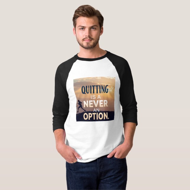 Quitting Is Never an Option | Motivational Never G T-Shirt (Vorne ganz)