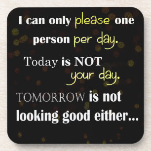 Quotation - I can only please one person per day Getränkeuntersetzer