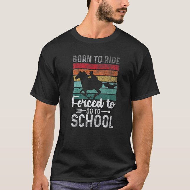 Quote horse Ride Horse Forced To Go To School T-Shirt (Vorderseite)