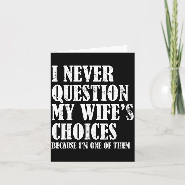 Quote I Never Question My Wife's Choices Husband  Karte (Vorderseite)