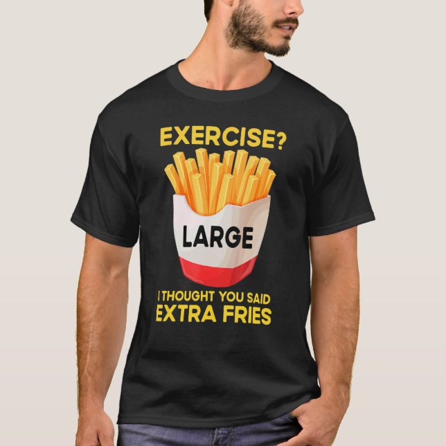 Quote Large French Fries Fast Food T-Shirt (Vorderseite)