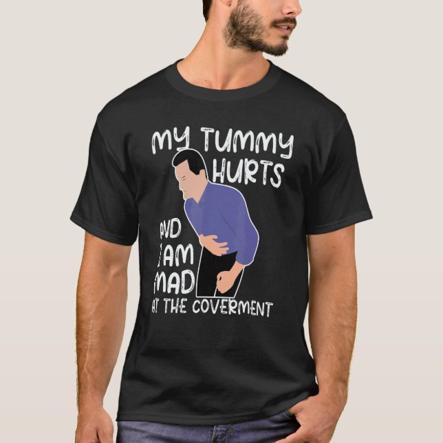 Quote My Tummy Hurts And I'm Mad At The Government T-Shirt (Vorderseite)