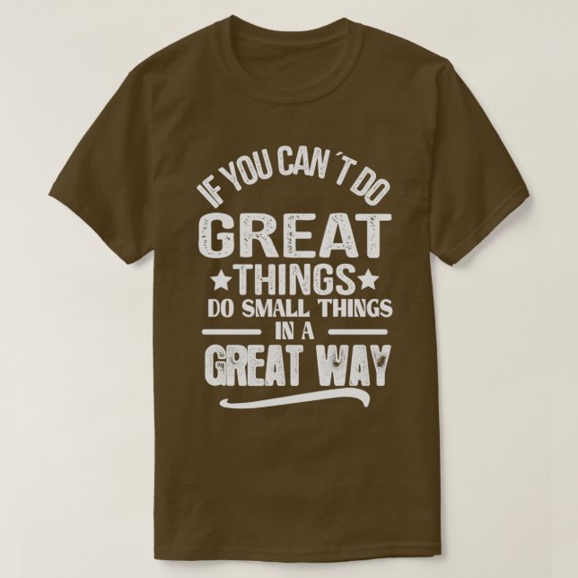 Quotes For Success In Life If you cannot do great  T-Shirt (Design vorne)