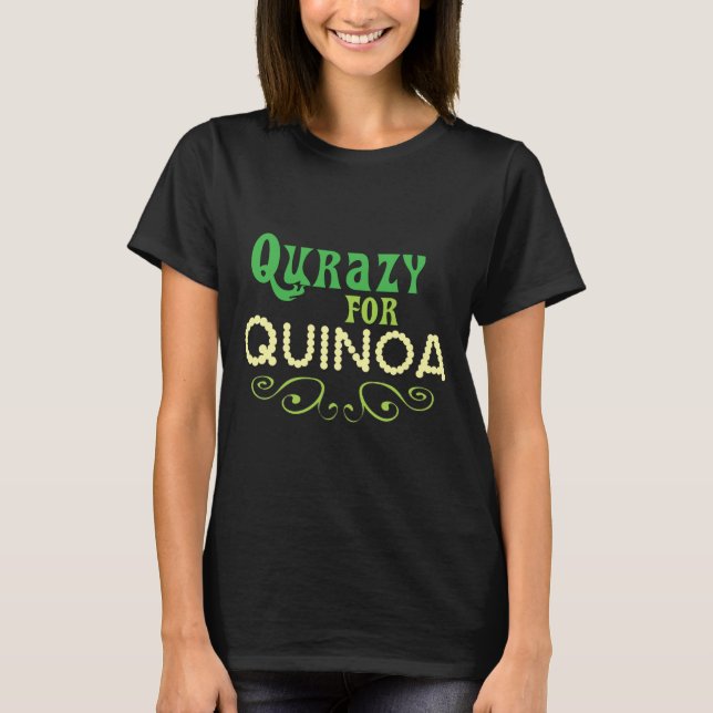 Qurazy for Quinoa © - Funny Quinoa Slogan T-Shirt (Vorderseite)