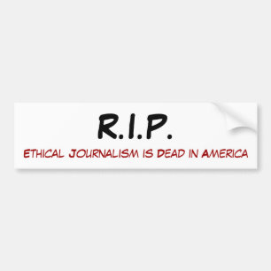 R.I.P., ethischer Journalismus ist in Amerika tot Autoaufkleber