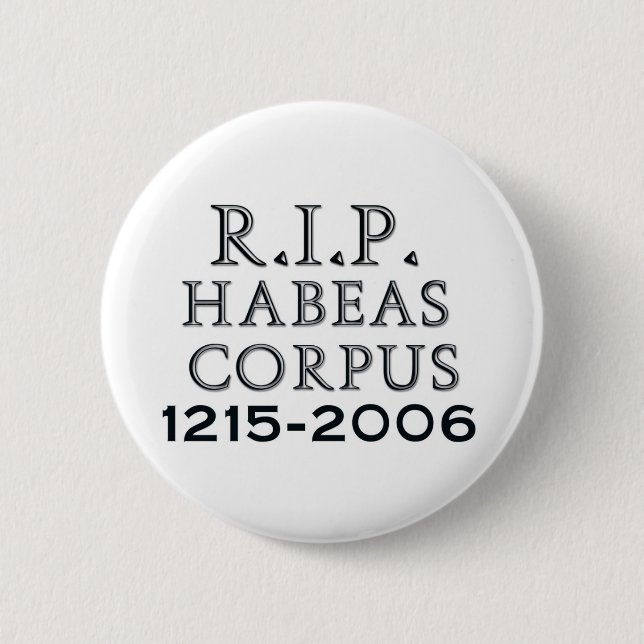 R.I.P. Habeas Corpus Button (Vorderseite)