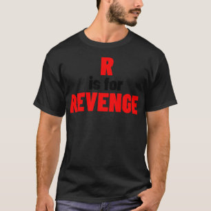 R ist für Rache lustigen Sarcastic NSFW Rude Inapp T-Shirt