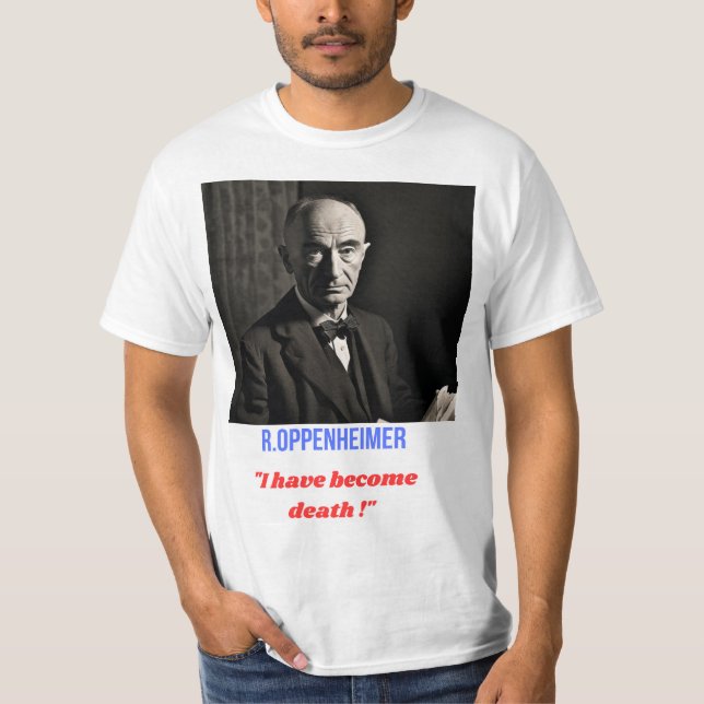 R Oppenheimer "i have geworden tod" T Shirt (Vorderseite)