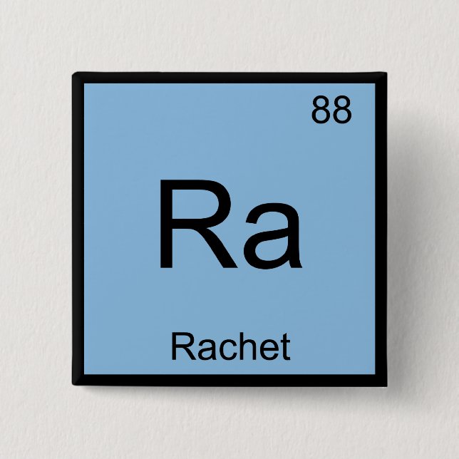 Ra - Rachet Chemistry Element Symbol Slang T - Shi Button (Vorderseite)