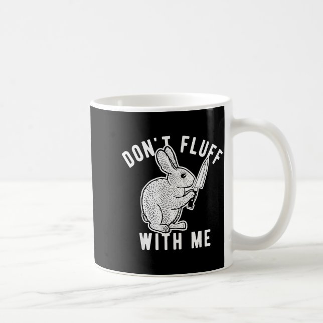 Rabbit Don't Fluff With Me  Kaffeetasse (Rechts)