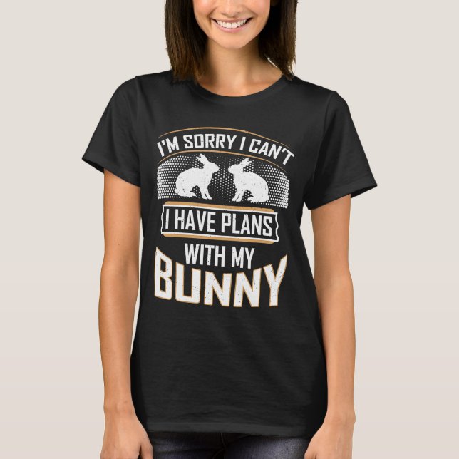 Rabbit Rescue Sorry haben Pläne mit meinem sonnige T-Shirt (Vorderseite)