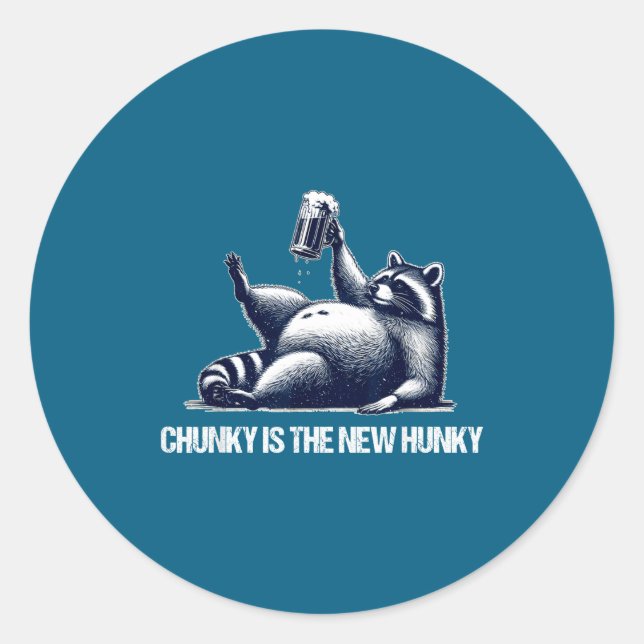 Raccoon Chunky Is The New Hunky Funny Raccoon  Runder Aufkleber (Vorderseite)