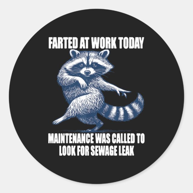 Raccoon Farted At Work Today Maintenance Was Calle Runder Aufkleber (Vorderseite)