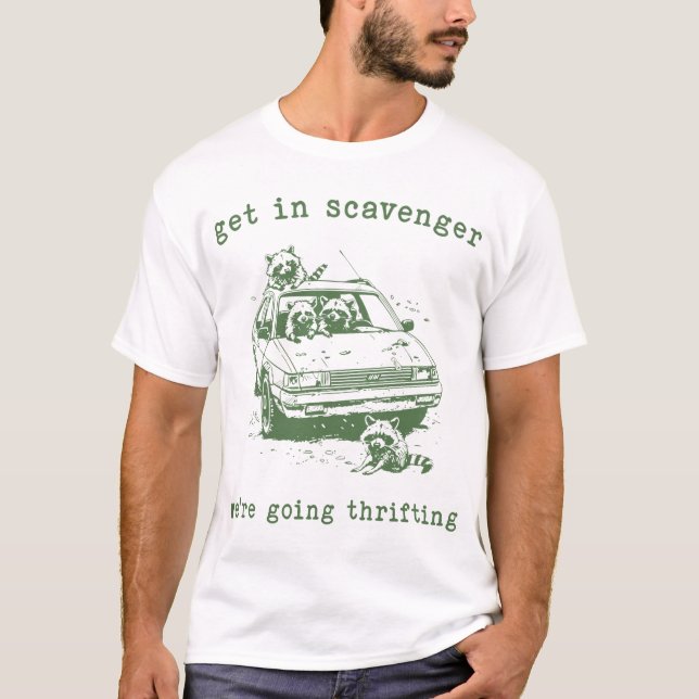 Raccoon Get In Scavenger We'Re Going Thrifting  T-Shirt (Vorderseite)