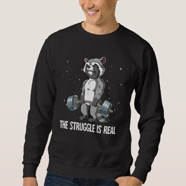 Raccoon Gym Weight Training The Struggle Is Real Sweatshirt (Vorderseite)
