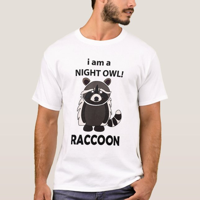Raccoon I am A Night Owl Funny Raccoon T-Shirt (Vorderseite)