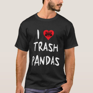 Raccoon I Liebe Trash Pandas T-Shirt