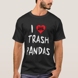 Raccoon I Liebe Trash Pandas T-Shirt