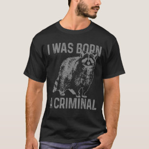 Raccoon I war ein krimineller Vintager Racoon 1 Ge T-Shirt