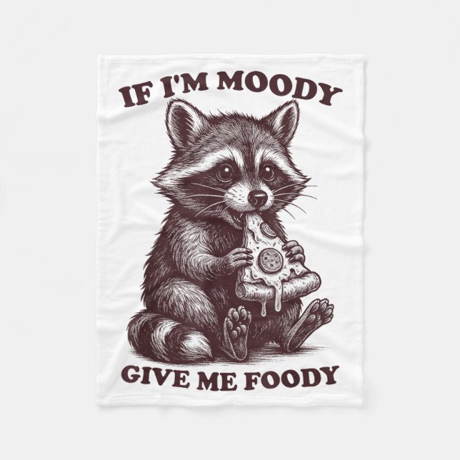 Raccoon If I'm Moody Give Me Foody Funny Saying Hu Fleecedecke (Vorderseite)